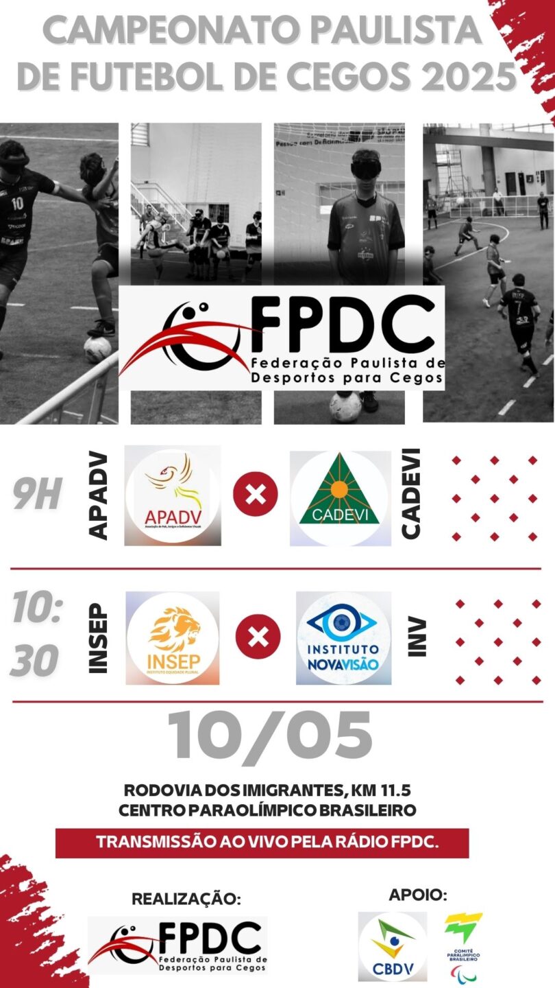 #acessibilidade.Cartaz do "Campeonato Paulista de Futebol de Cegos 2025". Na parte superior, há o título do evento. Abaixo, há três imagens em preto e branco de jogadores de futebol de cegos em ação. No centro, está o logotipo da FPDC (Federação Paulista de Desportos para Cegos).